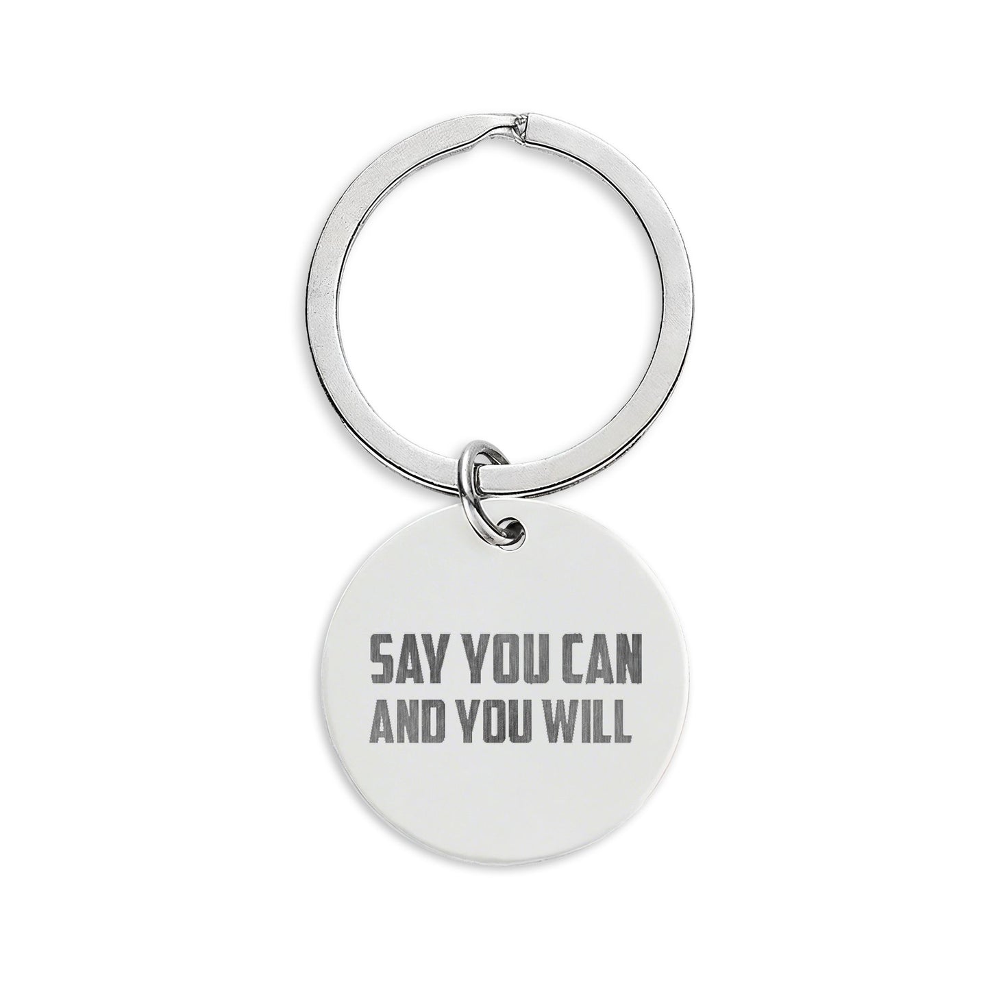 Engraved Stainless Steel Round Keychain - "Say You Can and You Will"