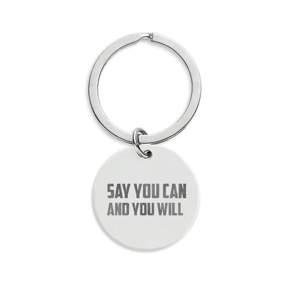 Engraved Stainless Steel Round Keychain - "Say You Can and You Will"