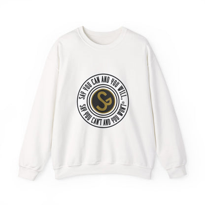 Unisex Inspirational Quote Sweatshirt - "Say You Can and You Will"