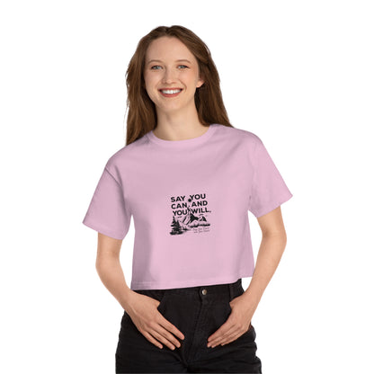 Champion Women's Heritage Cropped T-Shirt -"Say You Can and You Will"