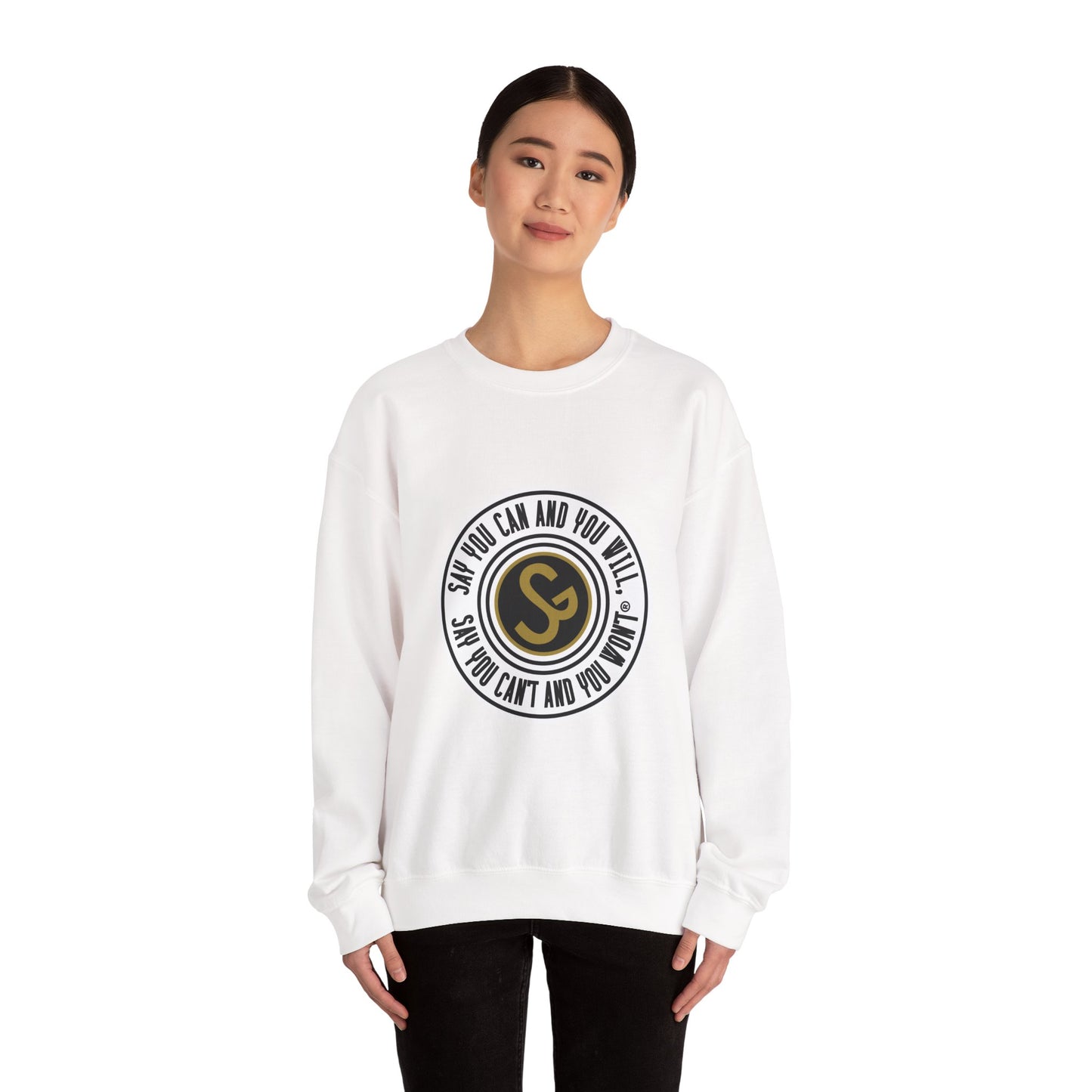 Unisex Inspirational Quote Sweatshirt - "Say You Can and You Will"