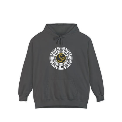 Unisex Garment-Dyed Hoodie - "Say You Can and You Will"