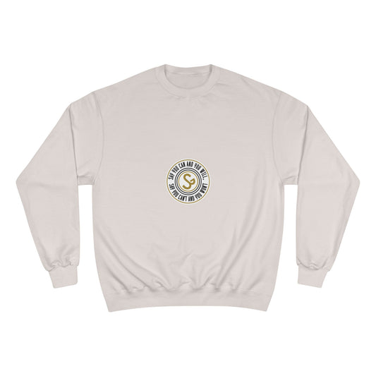 Champion Sweatshirt - "Say You Can and You Will"