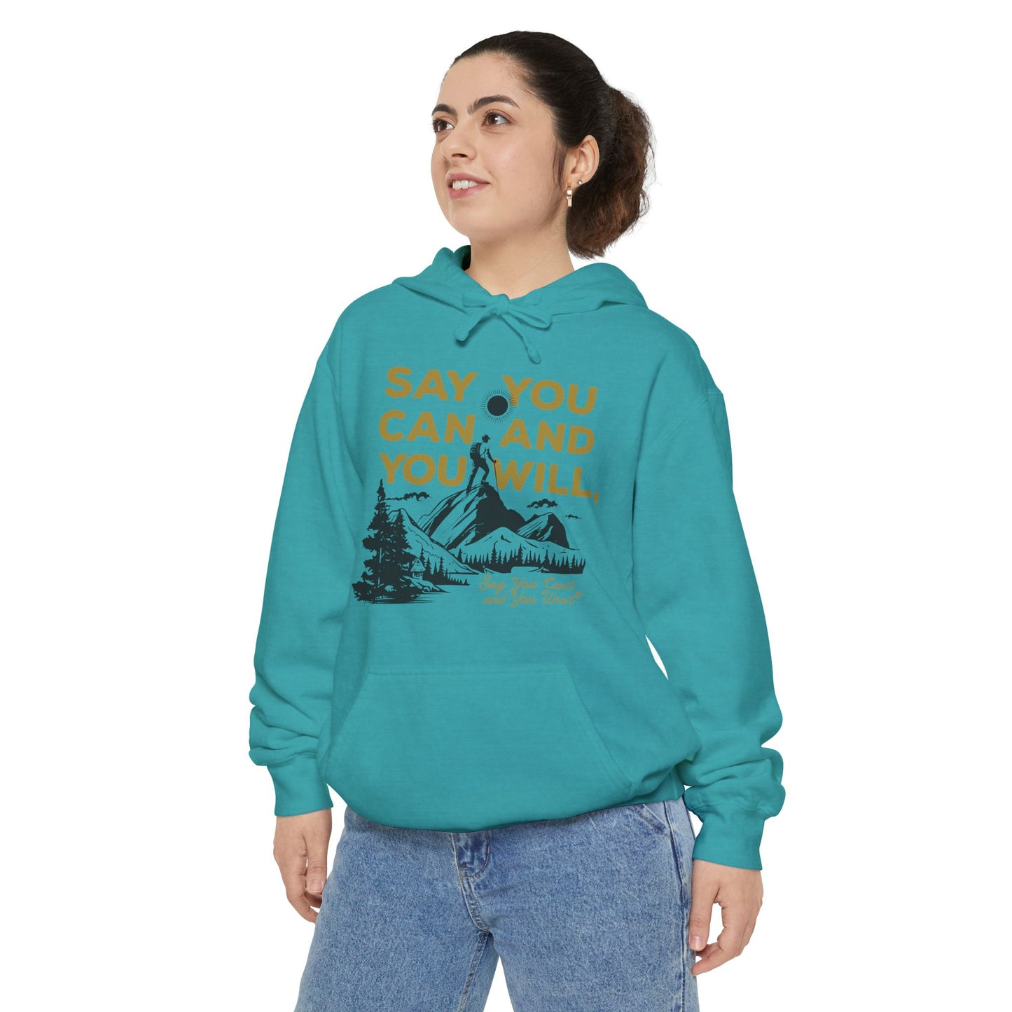 Unisex Garment-Dyed Hoodie -- "Say You Can and You Will" Mountains