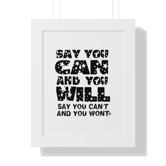 Framed Vertical Poster - - "Say You Can and You Will"