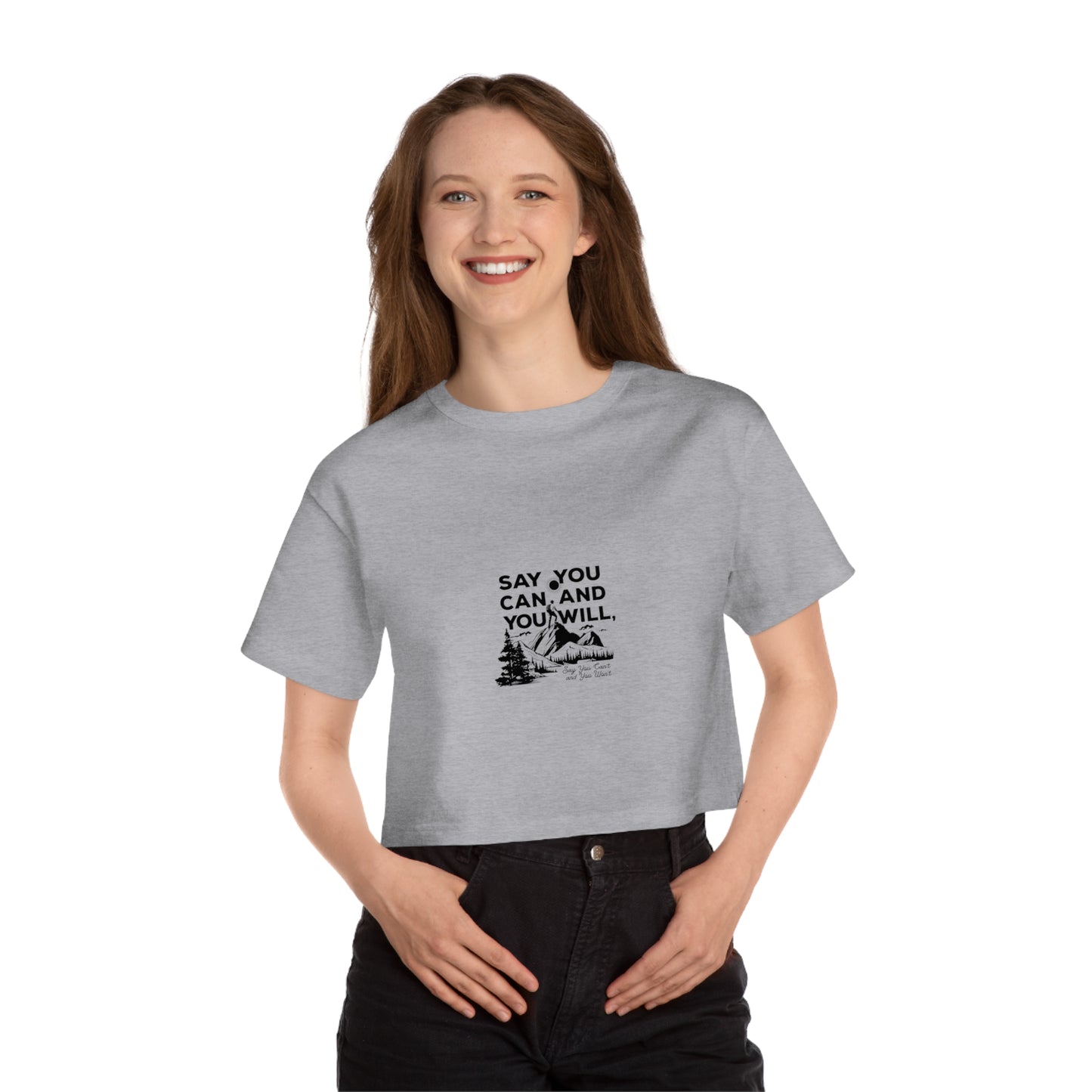 Champion Women's Heritage Cropped T-Shirt -"Say You Can and You Will"