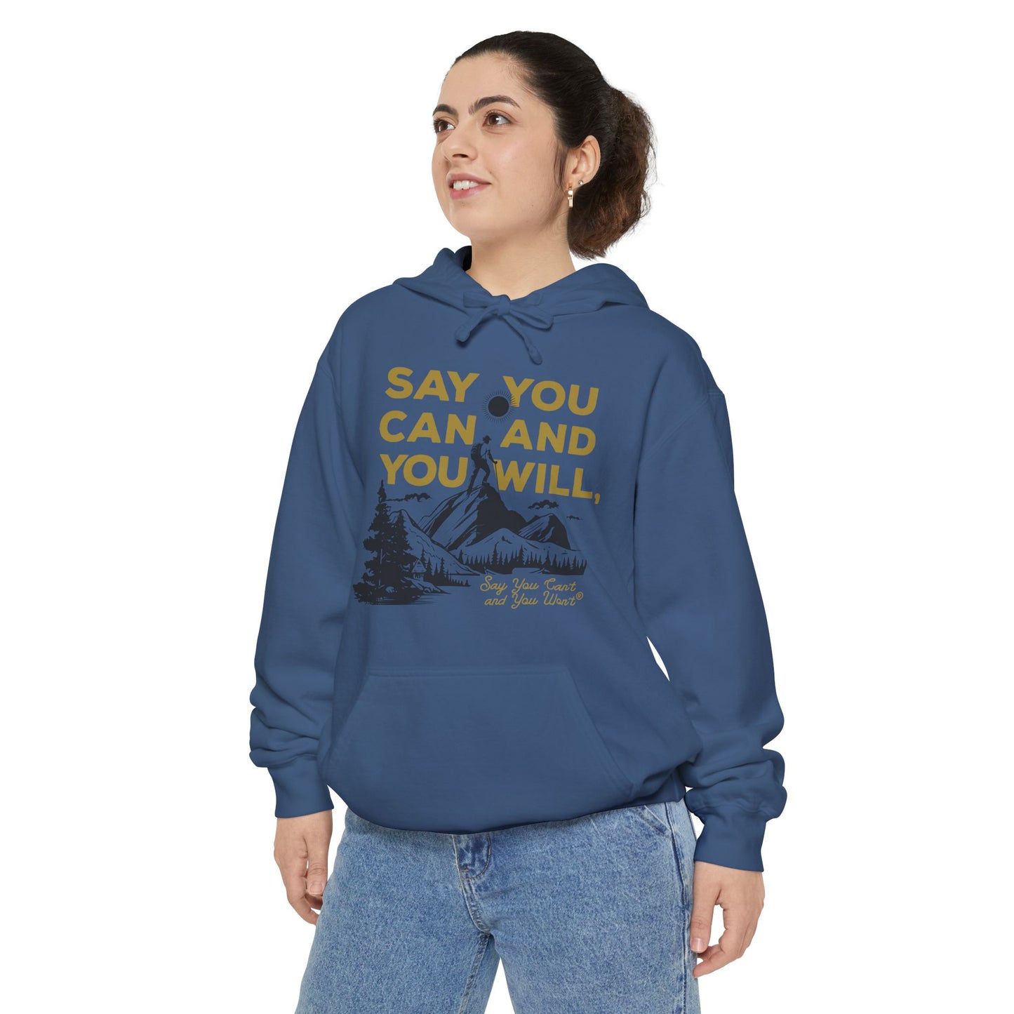 Unisex Garment-Dyed Hoodie -- "Say You Can and You Will" Mountains