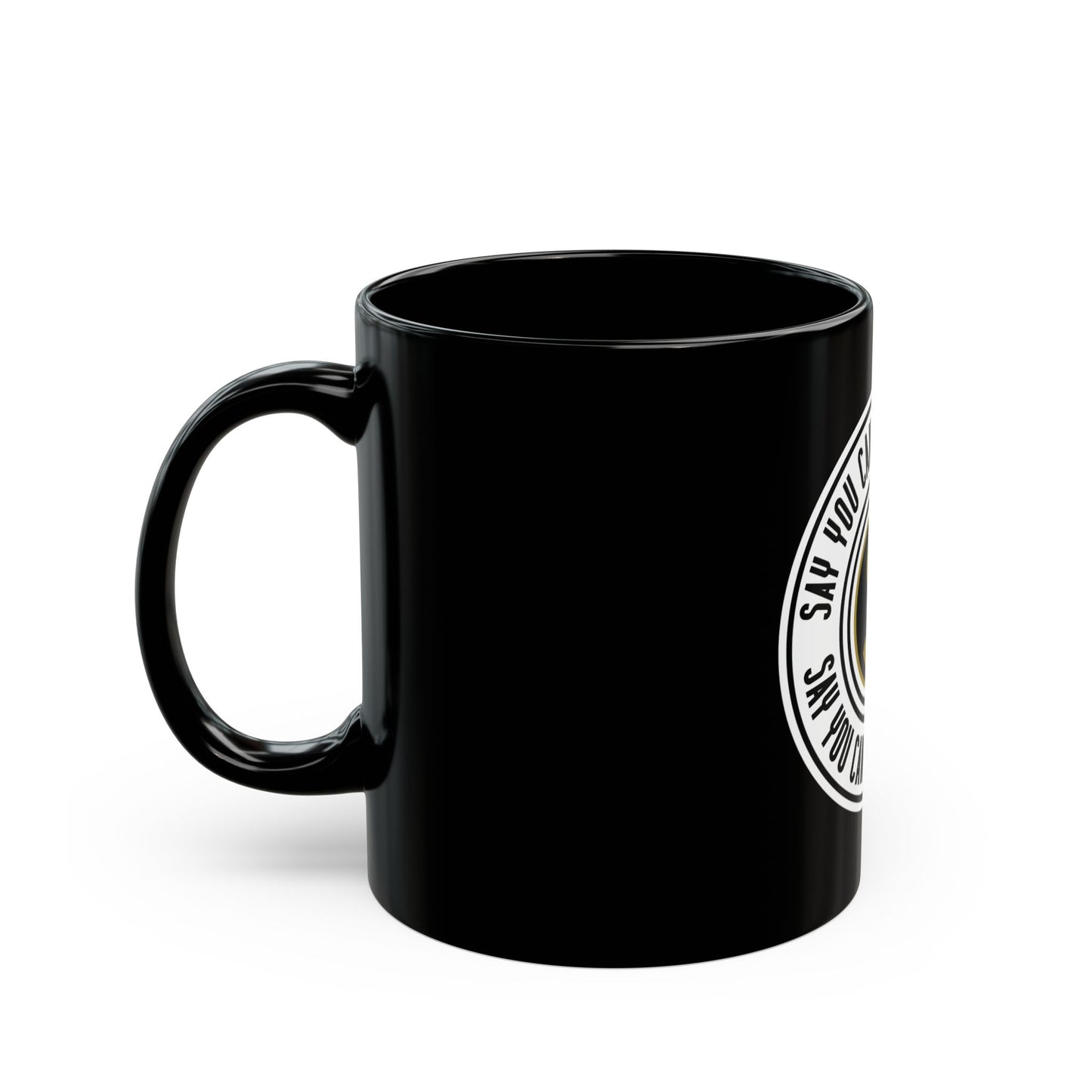 Black Mug - "Say You Can and You Will"