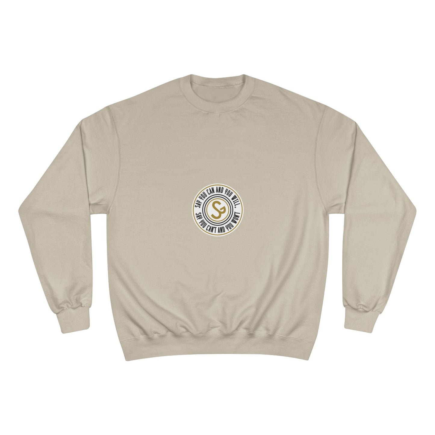 Champion Sweatshirt - "Say You Can and You Will"