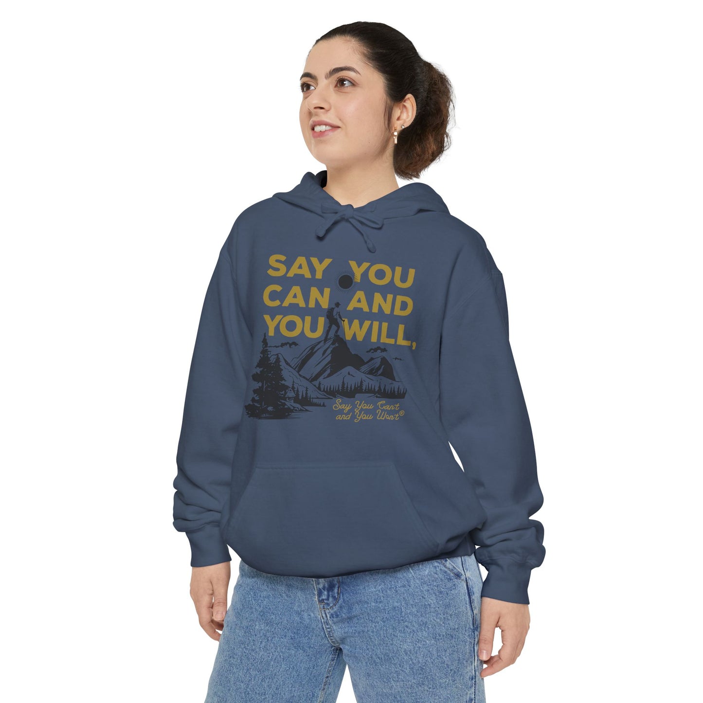 Unisex Garment-Dyed Hoodie -- "Say You Can and You Will" Mountains