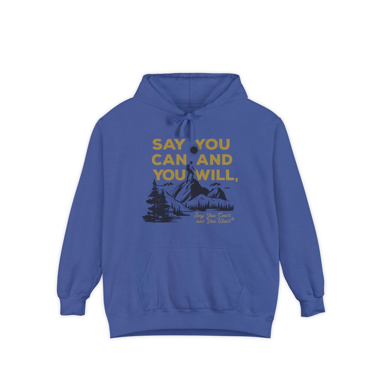 Unisex Garment-Dyed Hoodie -- "Say You Can and You Will" Mountains