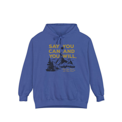 Unisex Garment-Dyed Hoodie -- "Say You Can and You Will" Mountains