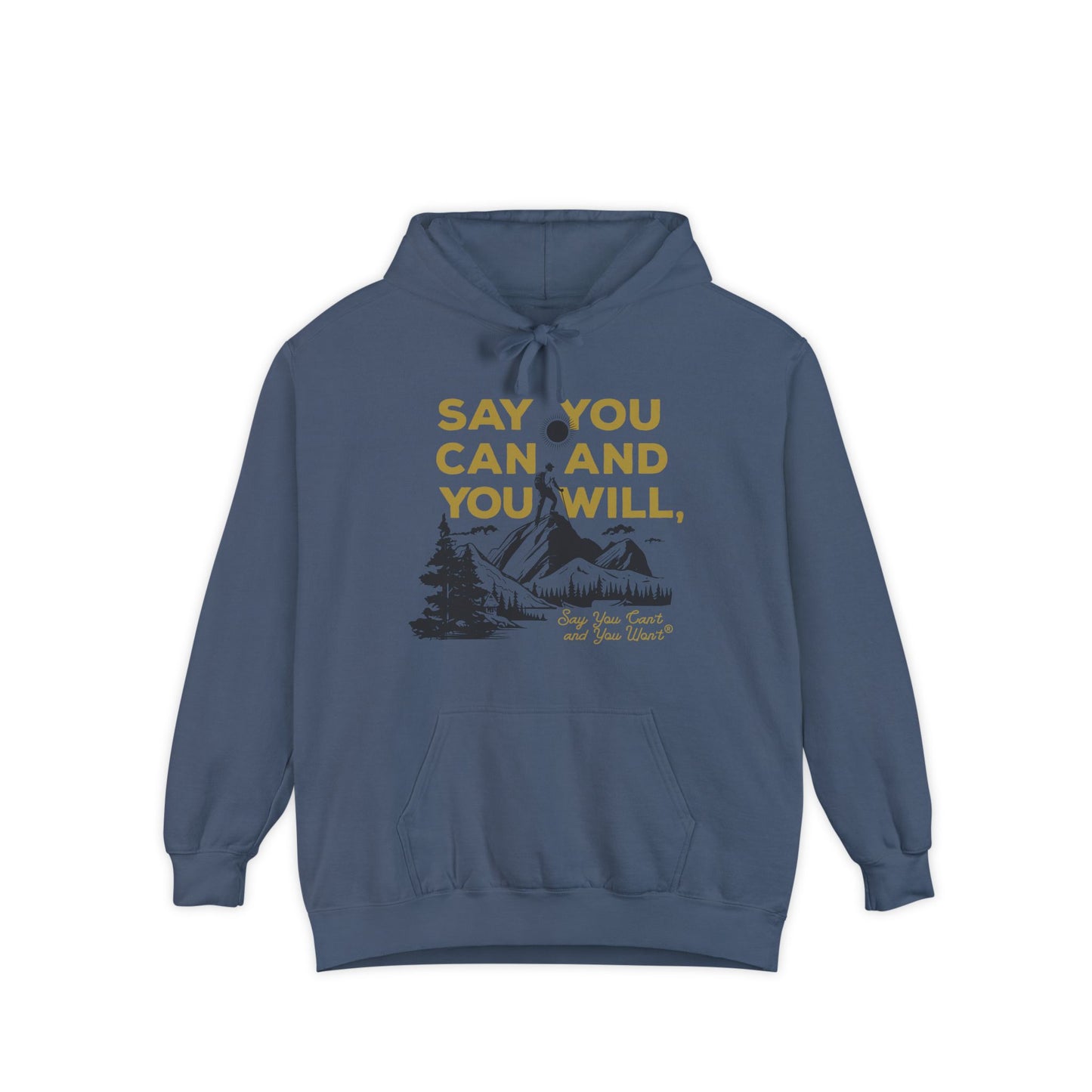 Unisex Garment-Dyed Hoodie -- "Say You Can and You Will" Mountains
