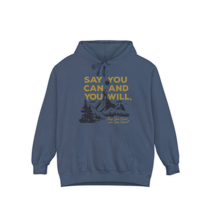 Unisex Garment-Dyed Hoodie -- "Say You Can and You Will" Mountains