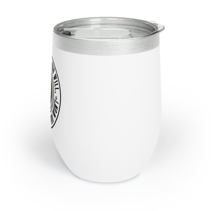 Chill Wine Tumbler - "Say You Can and You Will"