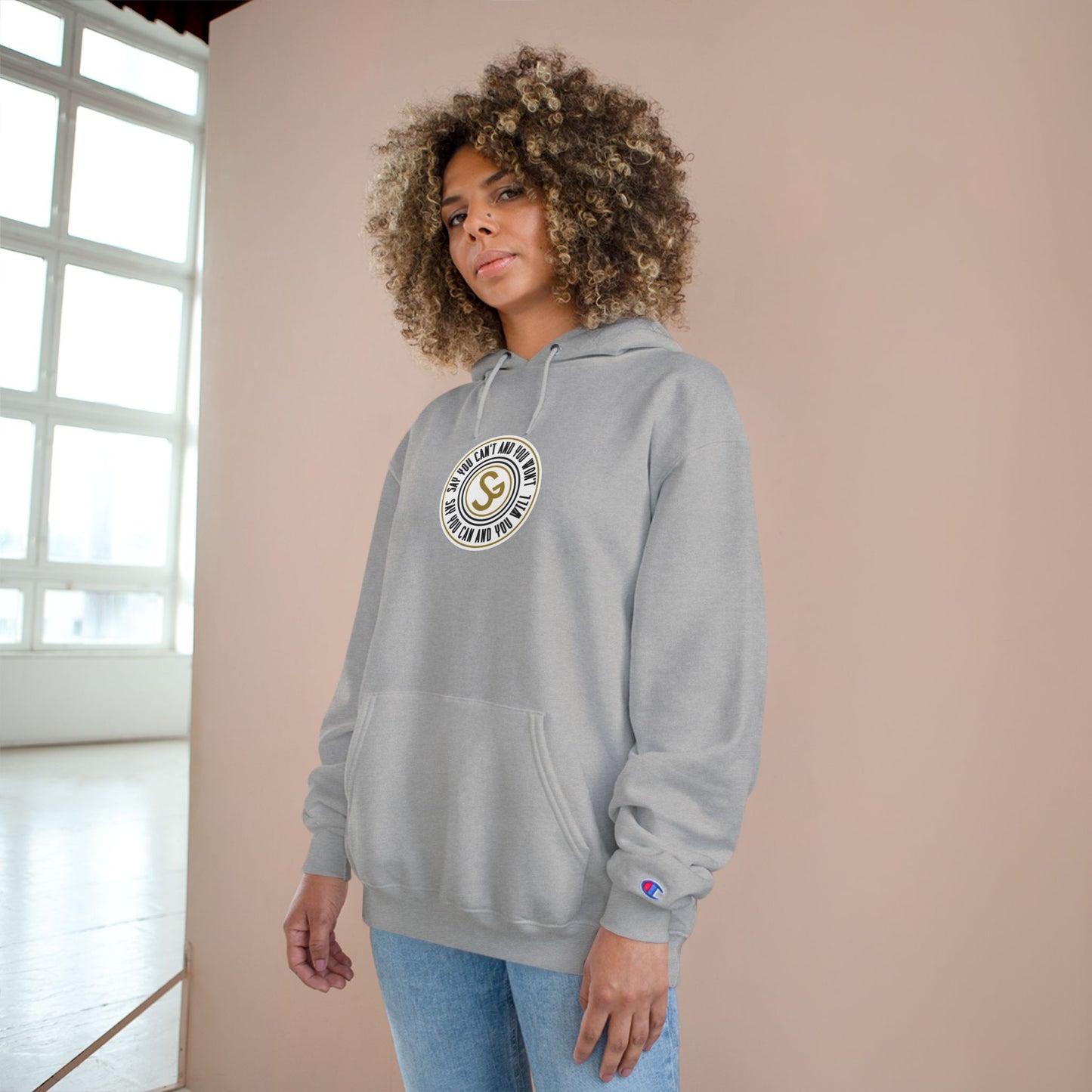 Champion Hoodie -"Say You Can and You Will"