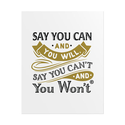 Inspirational Wall Art Poster - "Say you Can't and You Won't"