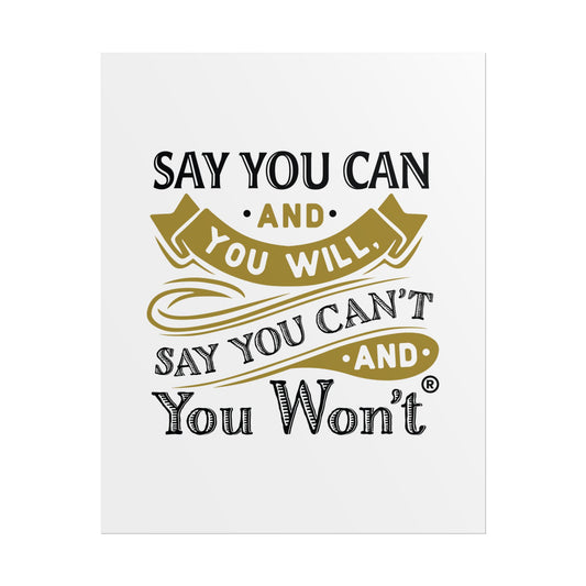 Inspirational Wall Art Poster - "Say you Can't and You Won't"