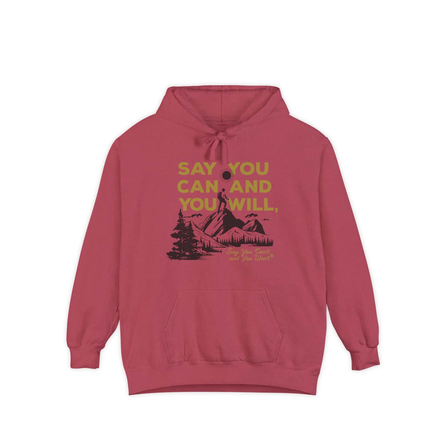 Unisex Garment-Dyed Hoodie -- "Say You Can and You Will" Mountains