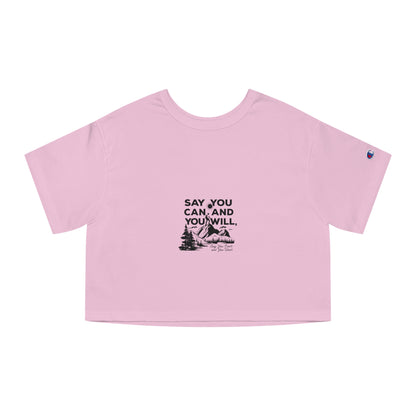 Champion Women's Heritage Cropped T-Shirt -"Say You Can and You Will"