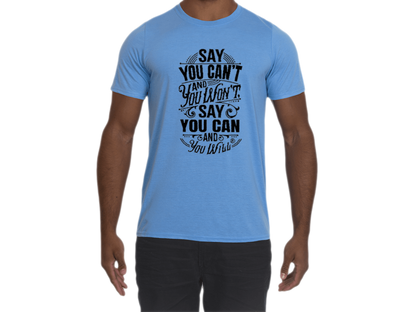 Say you Can Performance T-Shirt