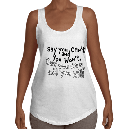 Say you Can't Racerback Tank T-shirt