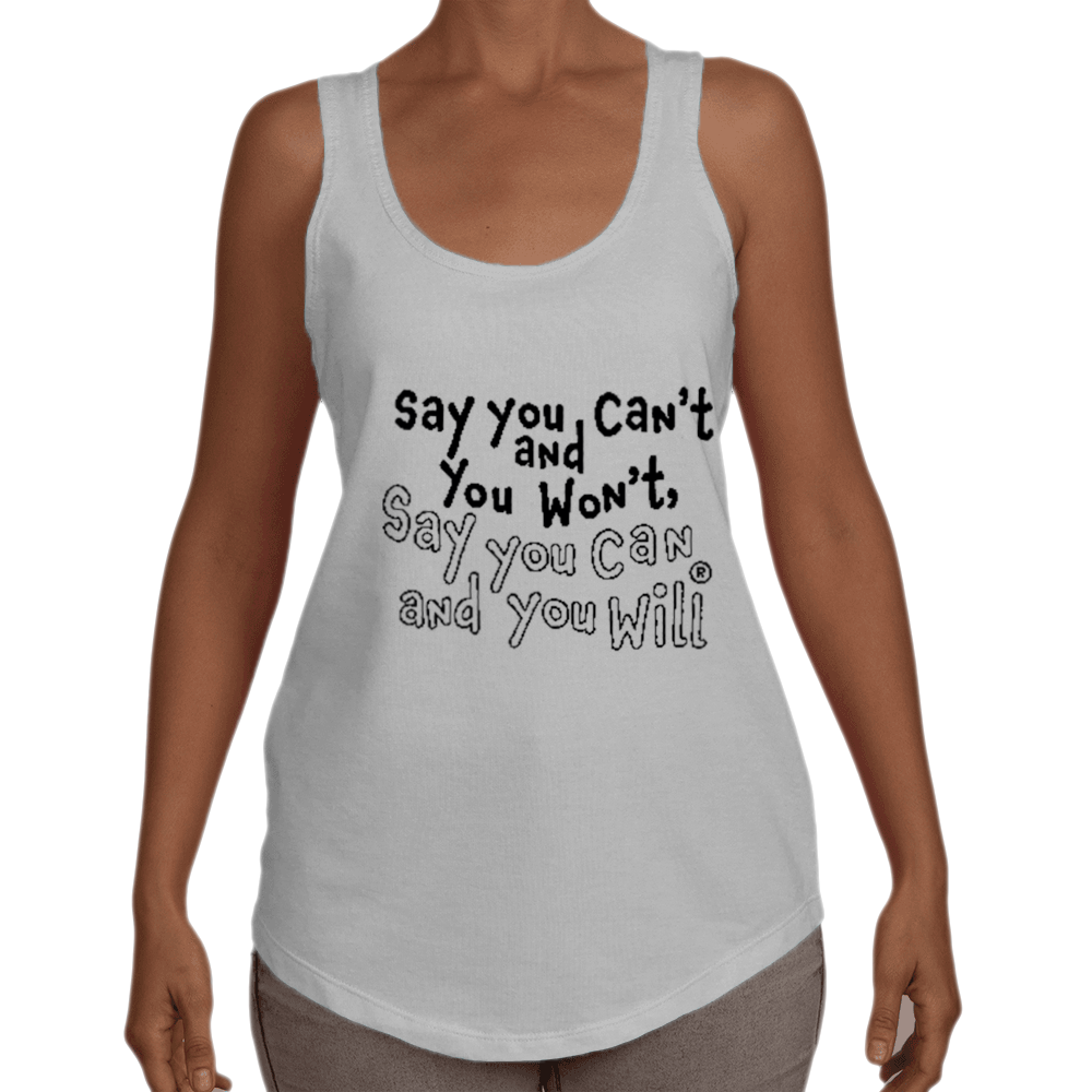 Say you Can't Racerback Tank T-shirt