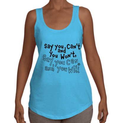 Say you Can't Racerback Tank T-shirt