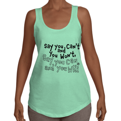 Say you Can't Racerback Tank T-shirt