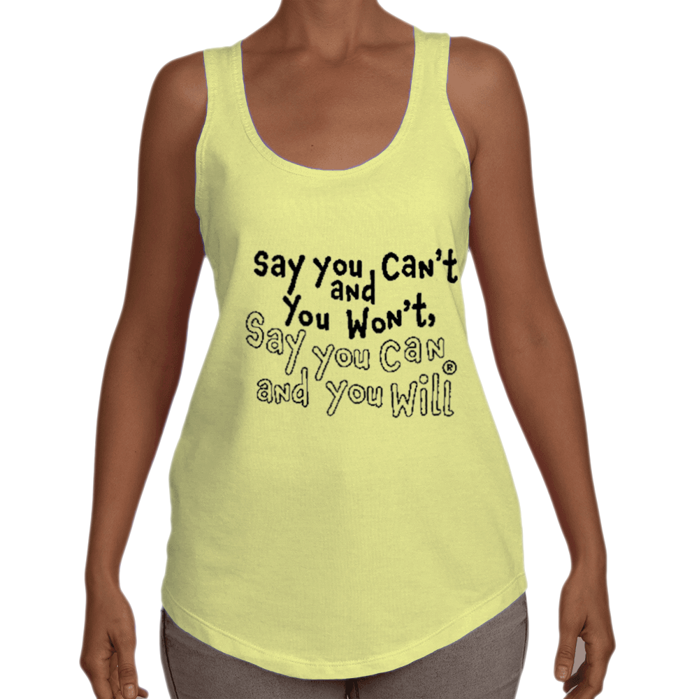 Say you Can't Racerback Tank T-shirt