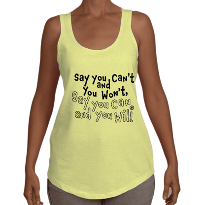 Say you Can't Racerback Tank T-shirt