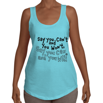 Say you Can't Racerback Tank T-shirt