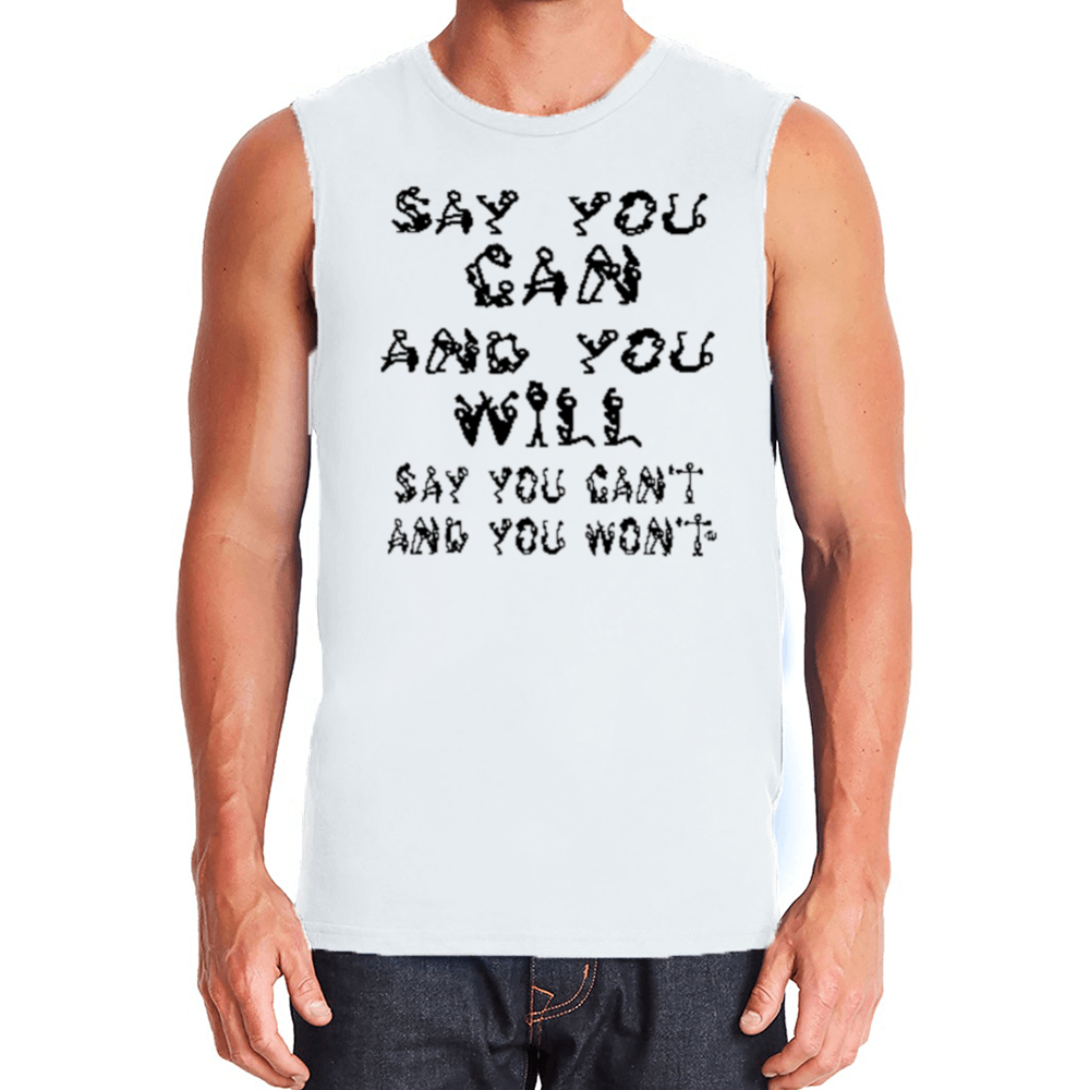 Say you Can Muscle Tank T-Shirt