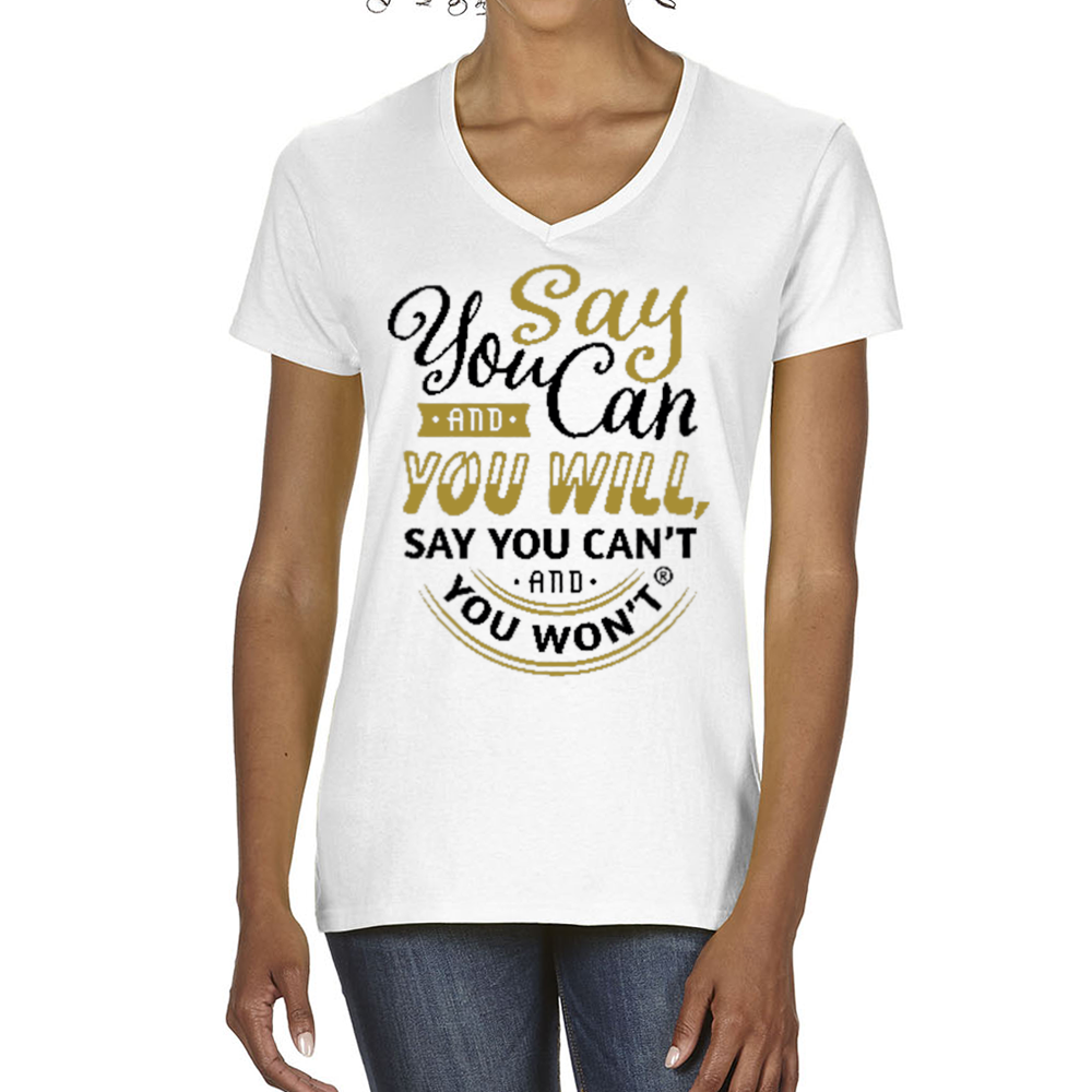 Say you Can Ladies V-Neck T-Shirt