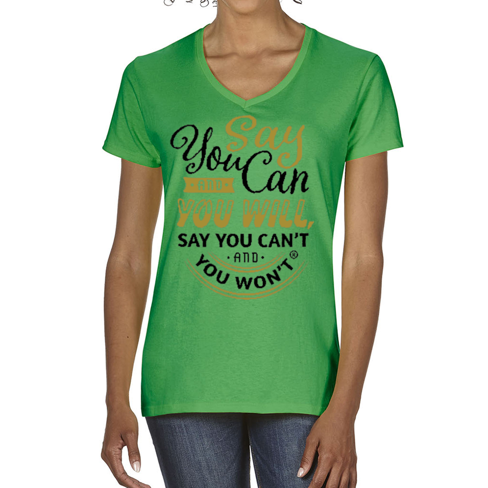 Say you Can Ladies V-Neck T-Shirt