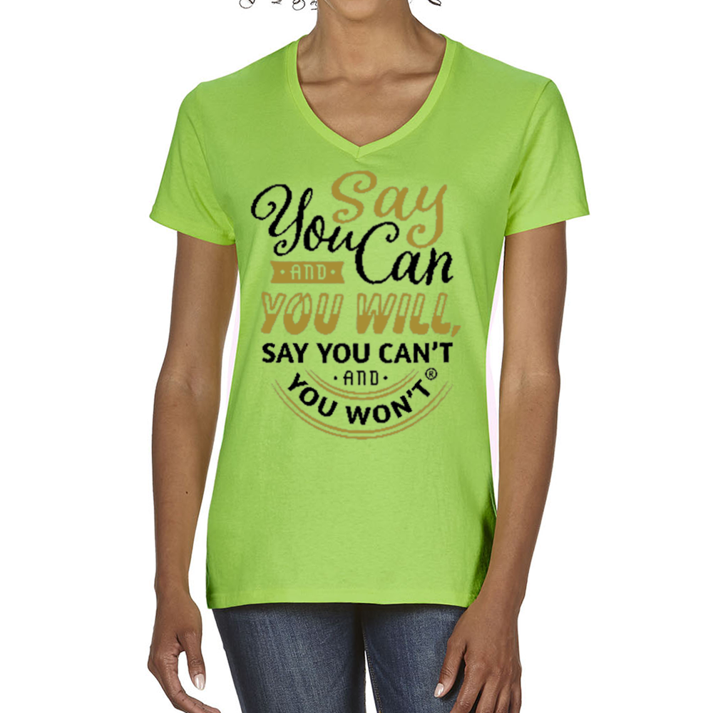 Say you Can Ladies V-Neck T-Shirt