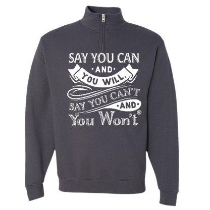 Say you Can Quarter-Zip Sweatshirt