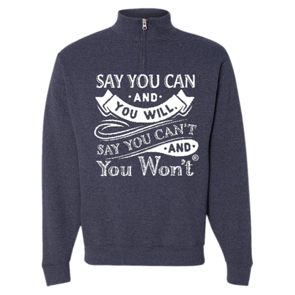 Say you Can Quarter-Zip Sweatshirt