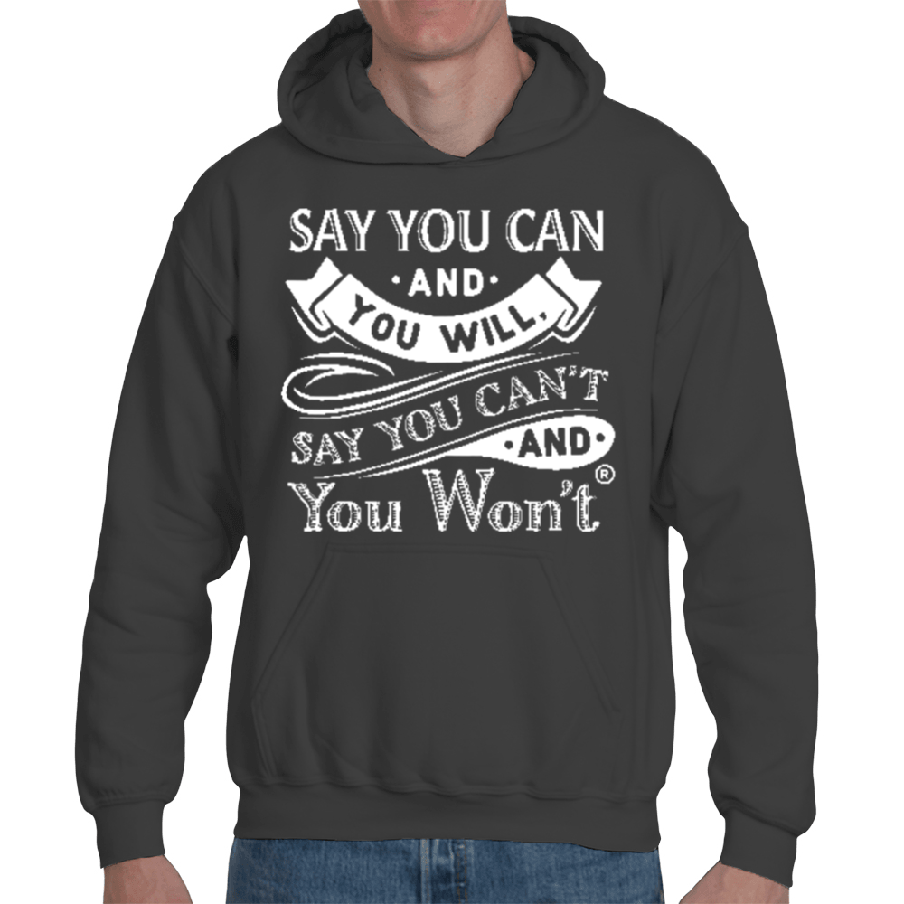 Say you Can Hooded Pullover T-shirt