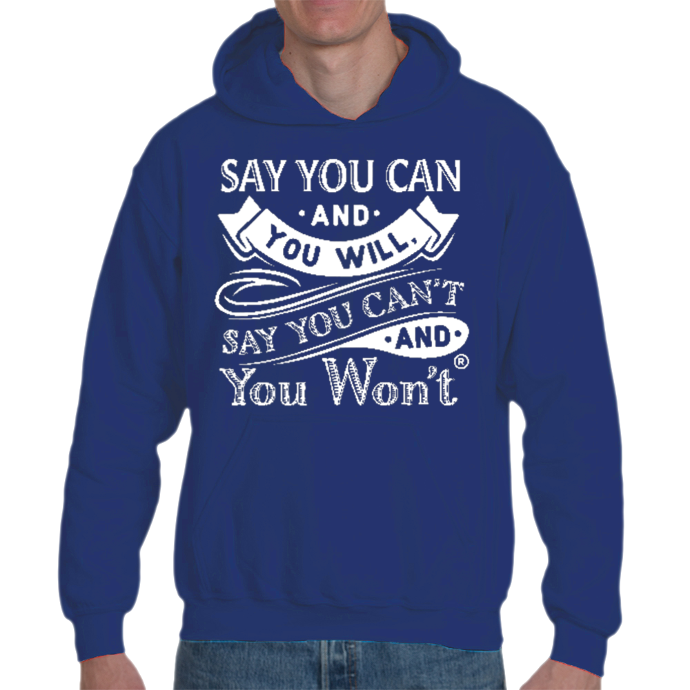 Say you Can Hooded Pullover T-shirt