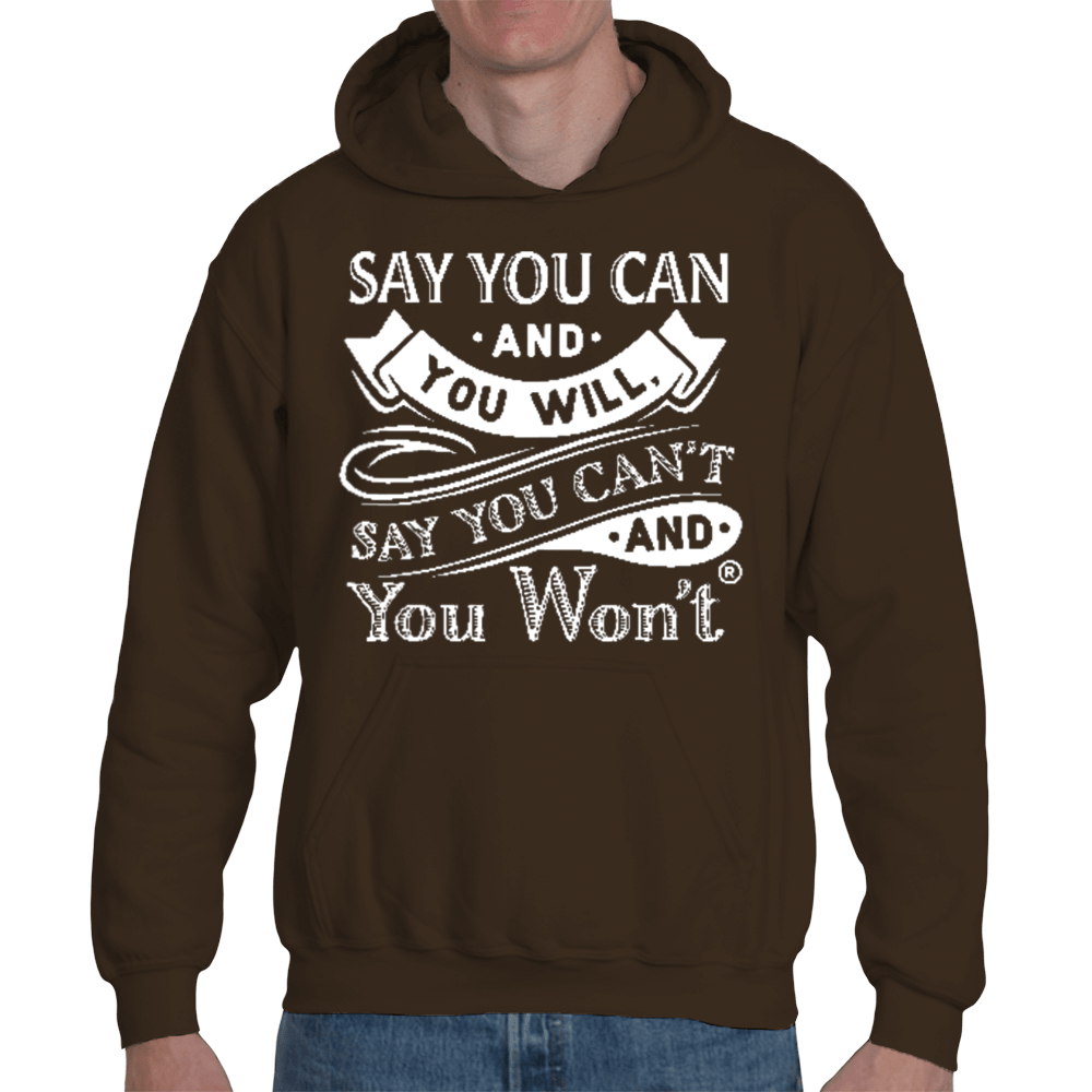 Say you Can Hooded Pullover T-shirt