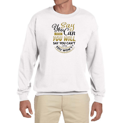 Say you Can Crewneck Sweatshirt