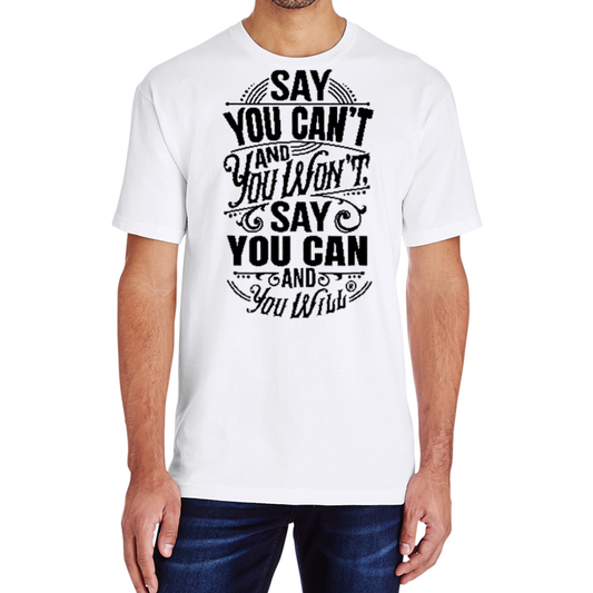 Say you Can't Adult 6 Oz T-shirt